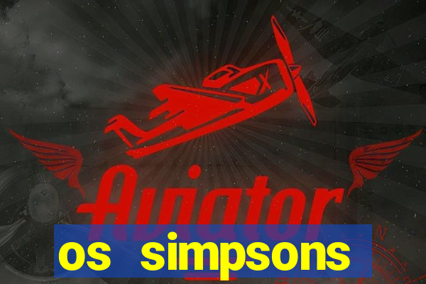 os simpsons assistir online dublado